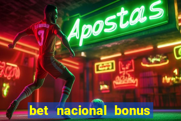 bet nacional bonus de boas vindas